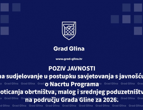 POZIV JAVNOSTI na sudjelovanje u postupku savjetovanja s javnošću o Nacrtu Programa poticanja obrtništva, malog i srednjeg poduzetništva na području Grada Gline za 2026.