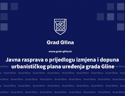 Javna rasprava o prijedlogu izmjena i dopuna urbanističkog plana uređenja grada Gline